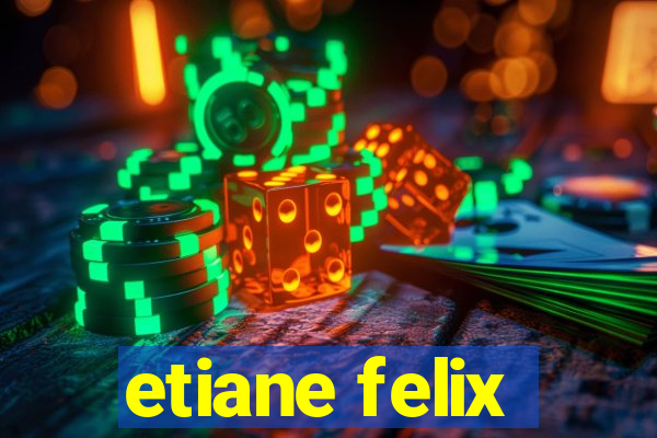 etiane felix